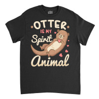 Otter T  Shirt Otter Spirit Animal River Otter Lover T  Shirt Classic T-shirt | Artistshot