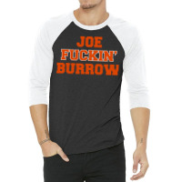 Joe Fuckin' Burrow 3/4 Sleeve Shirt | Artistshot