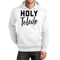 Holy Toledo Tee Shirt Unisex Hoodie | Artistshot