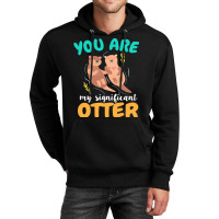 Otter T  Shirt You Are My Significant Otter Couple Love T  Shirt Unisex Hoodie | Artistshot