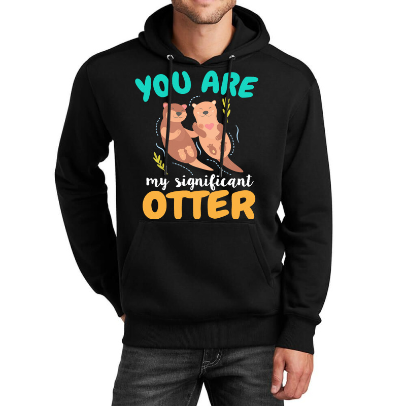 Otter T  Shirt You Are My Significant Otter Couple Love T  Shirt Unisex Hoodie | Artistshot