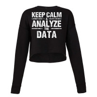 Keep Calm Analyze Data Business Analyst It Consultant Shirt Cropped Sweater | Artistshot