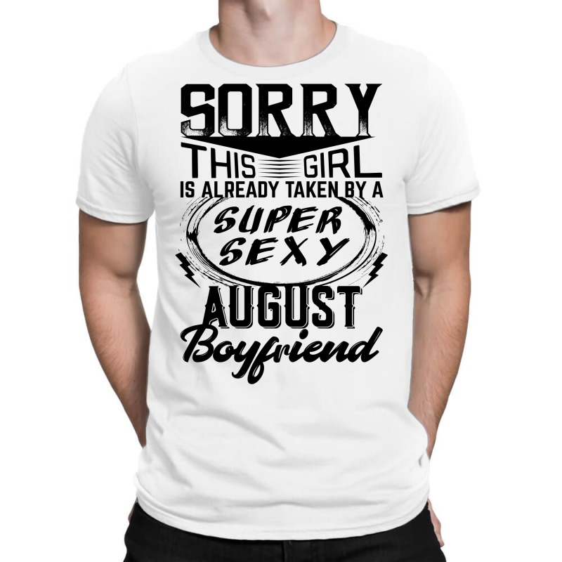 This Girl Is Taken By A Super Sexy August Boyfriend T-shirt | Artistshot