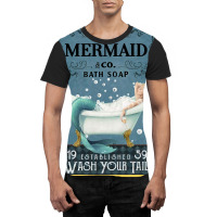 Mermaid Bath Soap Wash Your Tail Graphic T-shirt | Artistshot