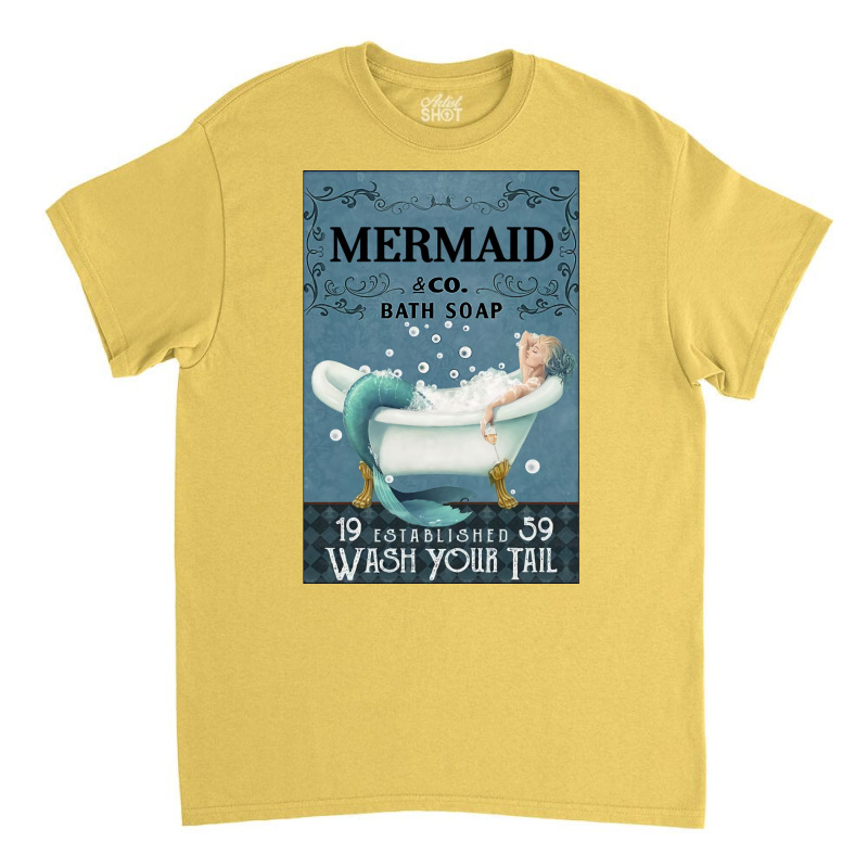 Mermaid Bath Soap Wash Your Tail Classic T-shirt | Artistshot