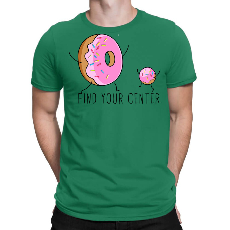 Find Your Donut Center T-shirt | Artistshot