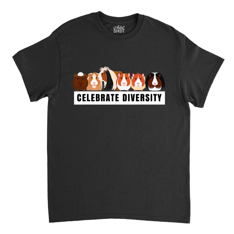 Celebrate Diversity Cavy Cuy Cute Gift For Guinea Pig Lovers Classic T-shirt | Artistshot