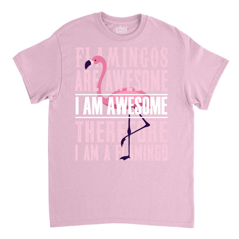 Flamingos Are Awesome Classic T-shirt | Artistshot