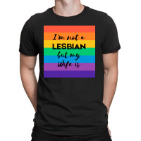 Im Not A Lesbian  But My Wife Is T-shirt | Artistshot