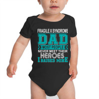 Trending Proud Fragile X Syndrome Dad Most People Never Meet Their Her Baby Bodysuit | Artistshot