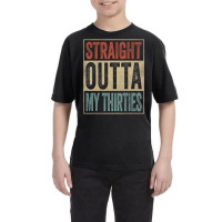 40th Birthday Joke Gag Straight Outta My Thirties Youth Tee | Artistshot