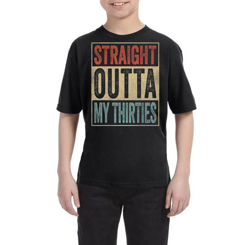 40th Birthday Joke Gag Straight Outta My Thirties Youth Tee by thanhtran | Artistshot