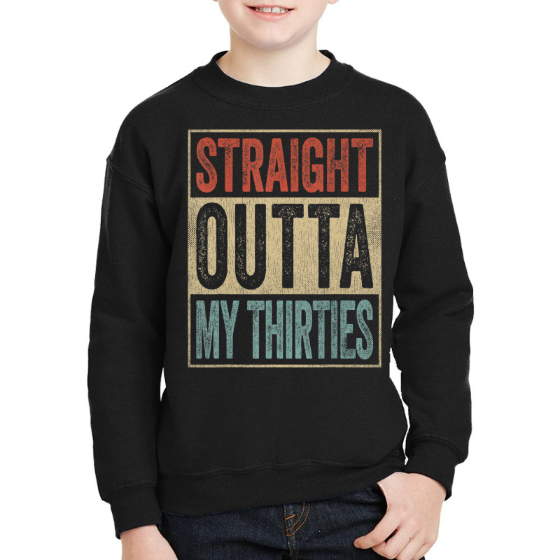 40th Birthday Joke Gag Straight Outta My Thirties Youth Sweatshirt by thanhtran | Artistshot