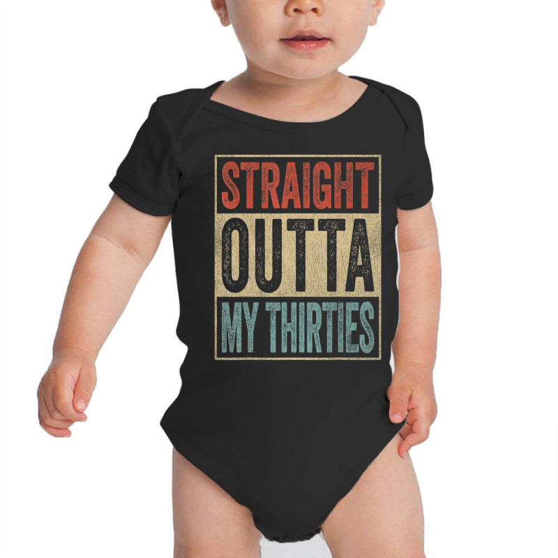 40th Birthday Joke Gag Straight Outta My Thirties Baby Bodysuit by thanhtran | Artistshot