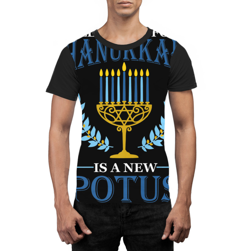 All I Want For Hanukkah Is A New Potus Hanukkah Graphic T-shirt | Artistshot