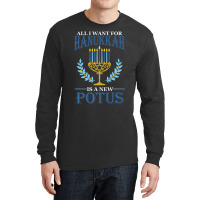 All I Want For Hanukkah Is A New Potus Hanukkah Long Sleeve Shirts | Artistshot