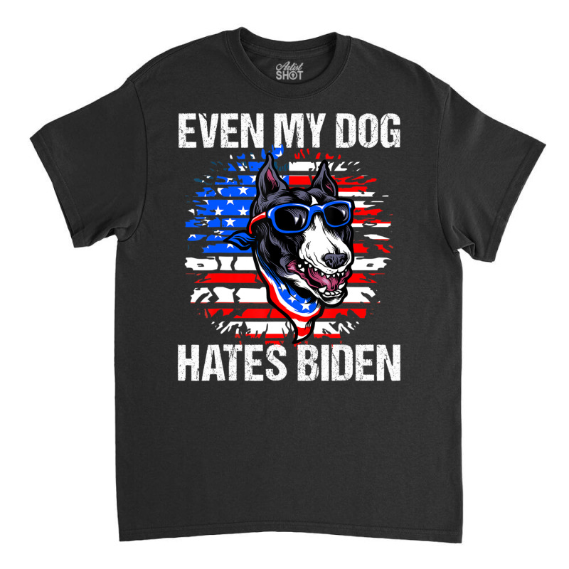 Anti Joe Biden Even My Dog Hates Biden Usa Flag Pibble Classic T-shirt by tiennguyen | Artistshot