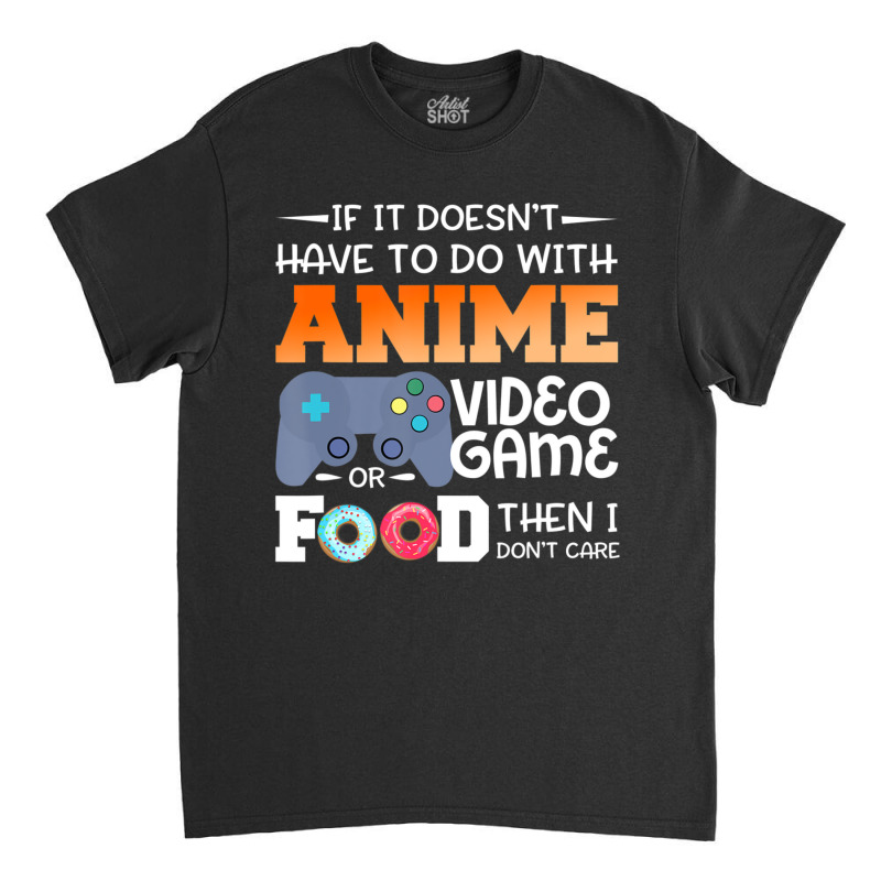 Anime Video Game Or Food Classic T-shirt by namnguyen | Artistshot