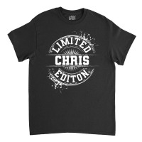 Chris Limited Edition Personalized Name Joke Classic T-shirt | Artistshot