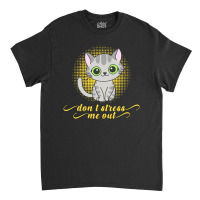 Dont Stress Me Out Classic T-shirt | Artistshot