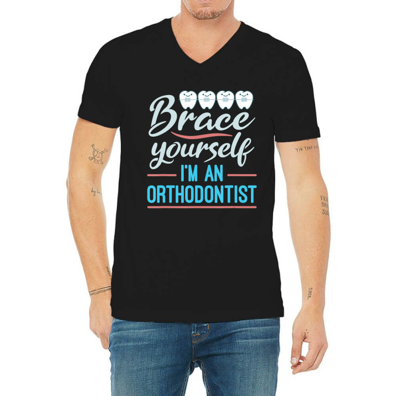 Brace Yourself Orthodontist Orthodontic Braces Joke V-neck Tee | Artistshot