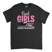 Real Girls Fly Airplanes For Dark Classic T-shirt | Artistshot