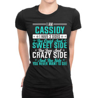 Cassidy I Have 3 Sides Funny Name Humor Nickname T Shirt Ladies Fitted T-shirt | Artistshot