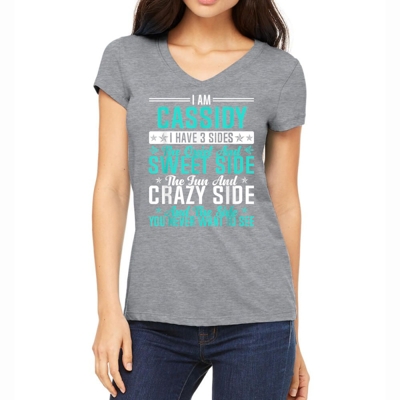 Cassidy I Have 3 Sides Funny Name Humor Nickname T Shirt Women's V-Neck T-Shirt by ald1heberts | Artistshot