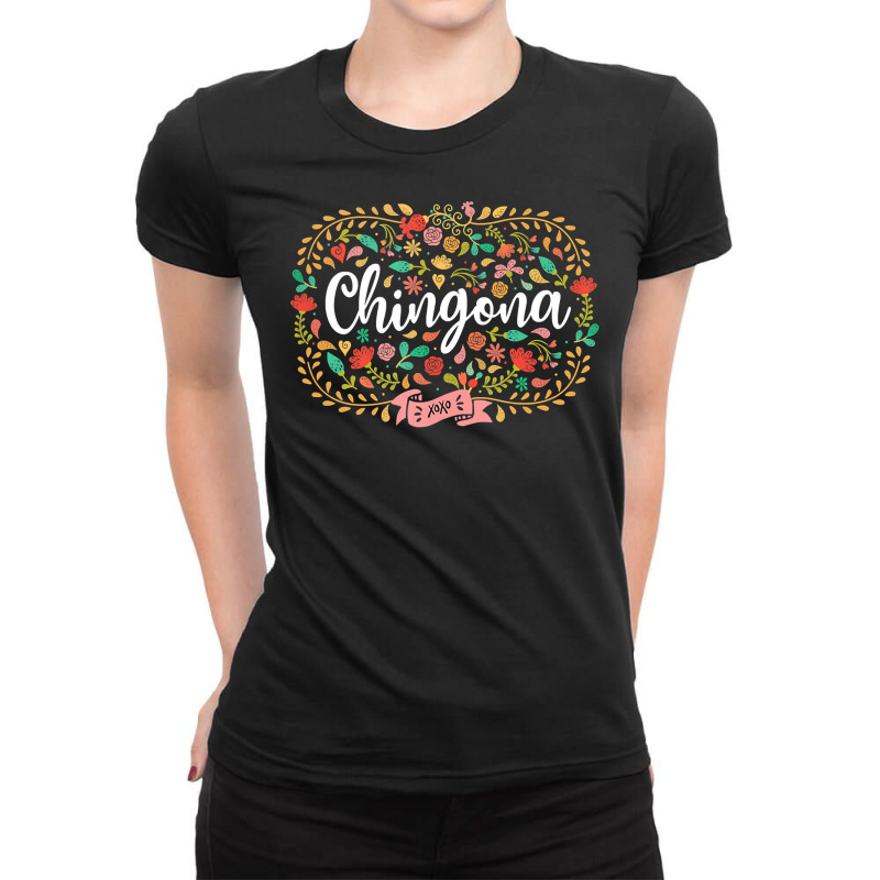 Latina Pride Feminist Chingona Mexican Women Girl Gift Ladies Fitted T-Shirt by JohnNichols89123 | Artistshot