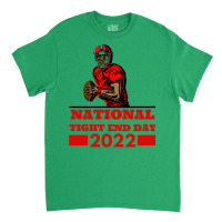 National Tight End Day 2022 1 Classic T-shirt | Artistshot