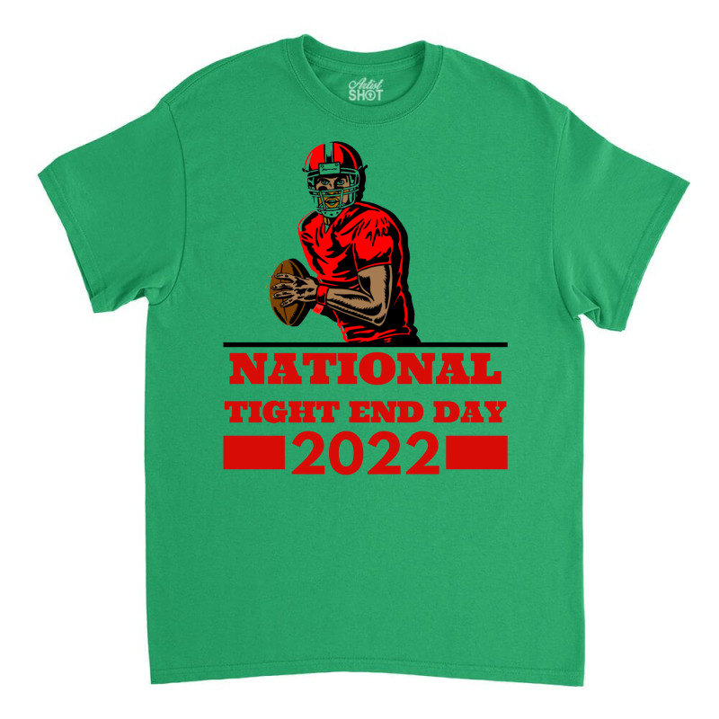 National Tight End Day 2022 1 Classic T-shirt by givietno3 | Artistshot