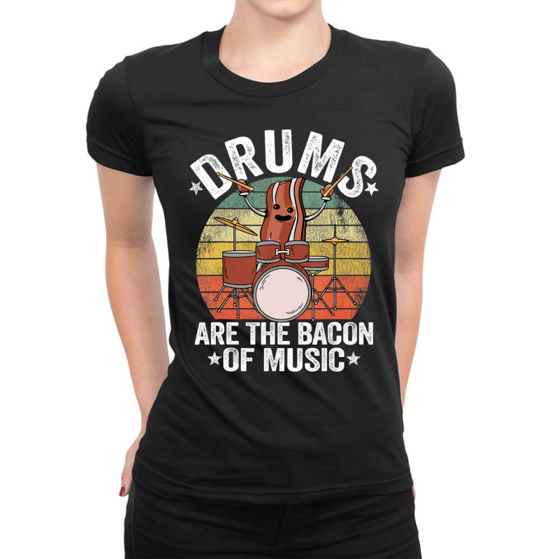 Drummer Jokes Drums Are The Bacon Of Music Ladies Fitted T-Shirt by thanhtran | Artistshot