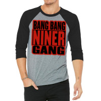 Bang Bang Niner Gang Earl Stevens E 40 Niner Gang San Francisco Lyrics 3/4 Sleeve Shirt | Artistshot