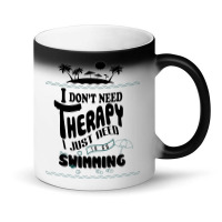 I Don't Need Therapy I Just Need To Go Swimming Magic Mug | Artistshot