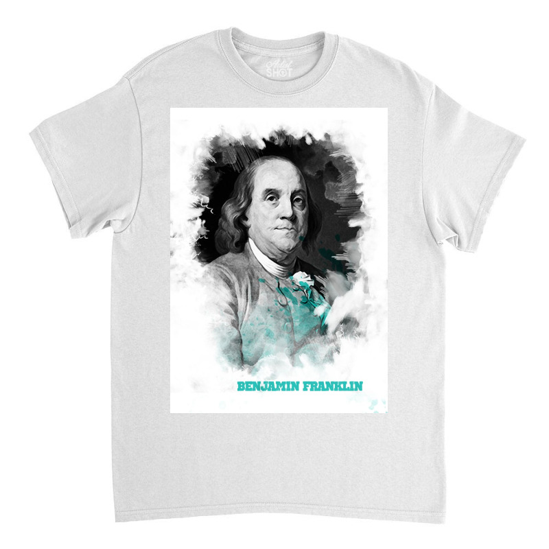 Benjamin Franklin Painting Art Classic T-shirt | Artistshot