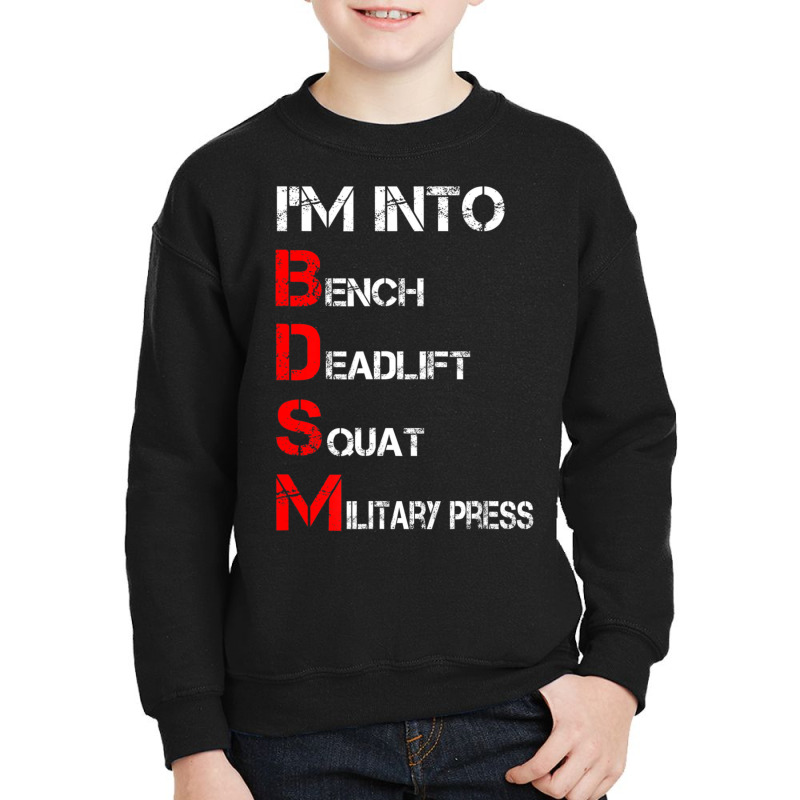 Limited Edition I'm Into Bdsm Bench Squat Deadlift Military Press Youth Sweatshirt by behindcedar22 | Artistshot