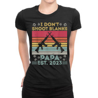 Father's Day I Don't Shoot Blanks Huntin' Papa Est. 2023 T Shirt Ladies Fitted T-shirt | Artistshot