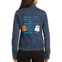 Limited Edition Always Be Yourself Ladies Denim Jacket | Artistshot