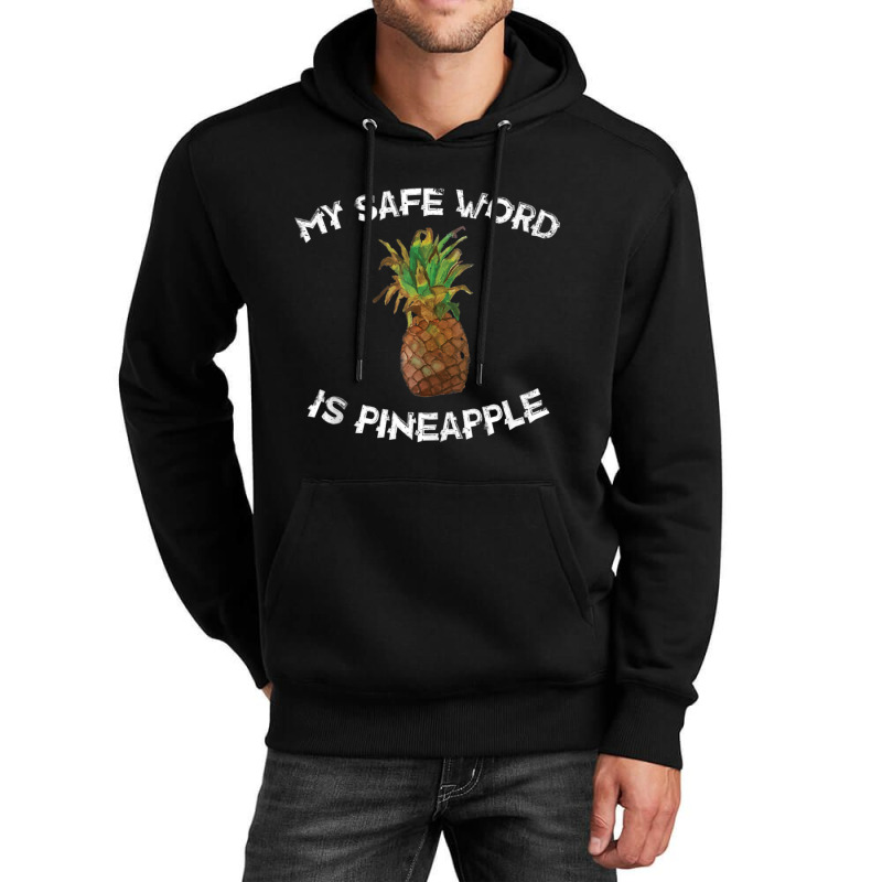 Fun My Safe Word Is Pineapple Pineapple Joke Unisex Hoodie by thanhtran | Artistshot