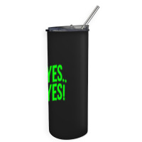 Design Of Oh Yes! Oh Yes! .png Skinny Tumbler | Artistshot