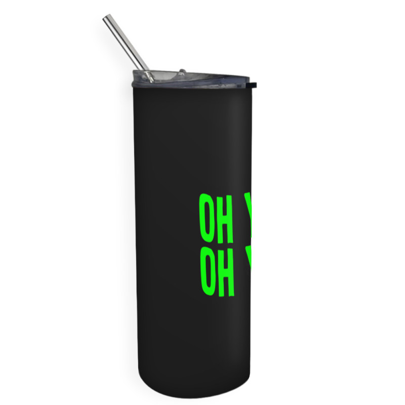 Design Of Oh Yes! Oh Yes! .png Skinny Tumbler | Artistshot