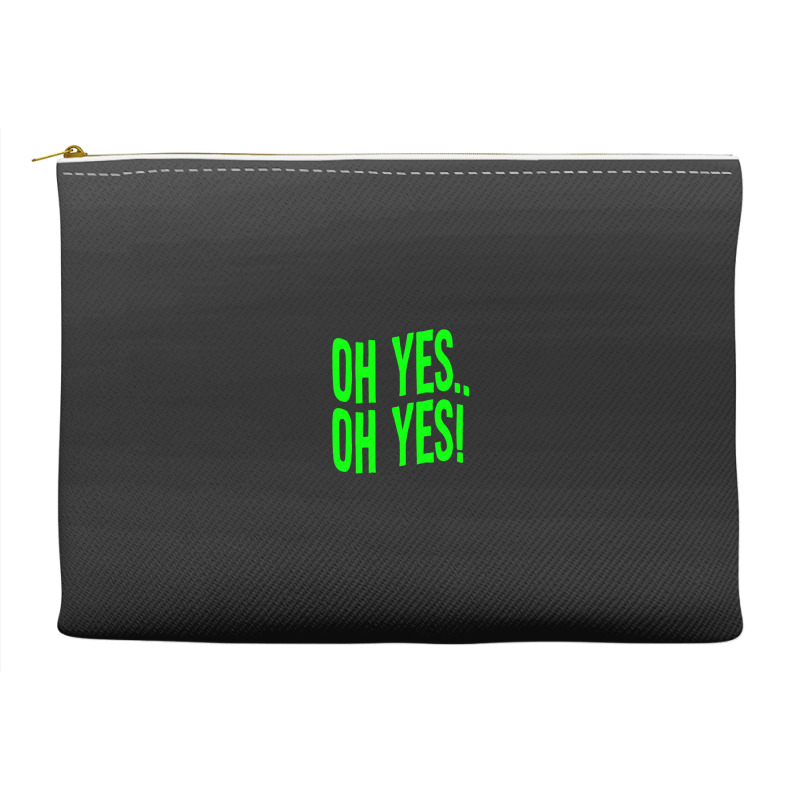 Design Of Oh Yes! Oh Yes! .png Accessory Pouches | Artistshot