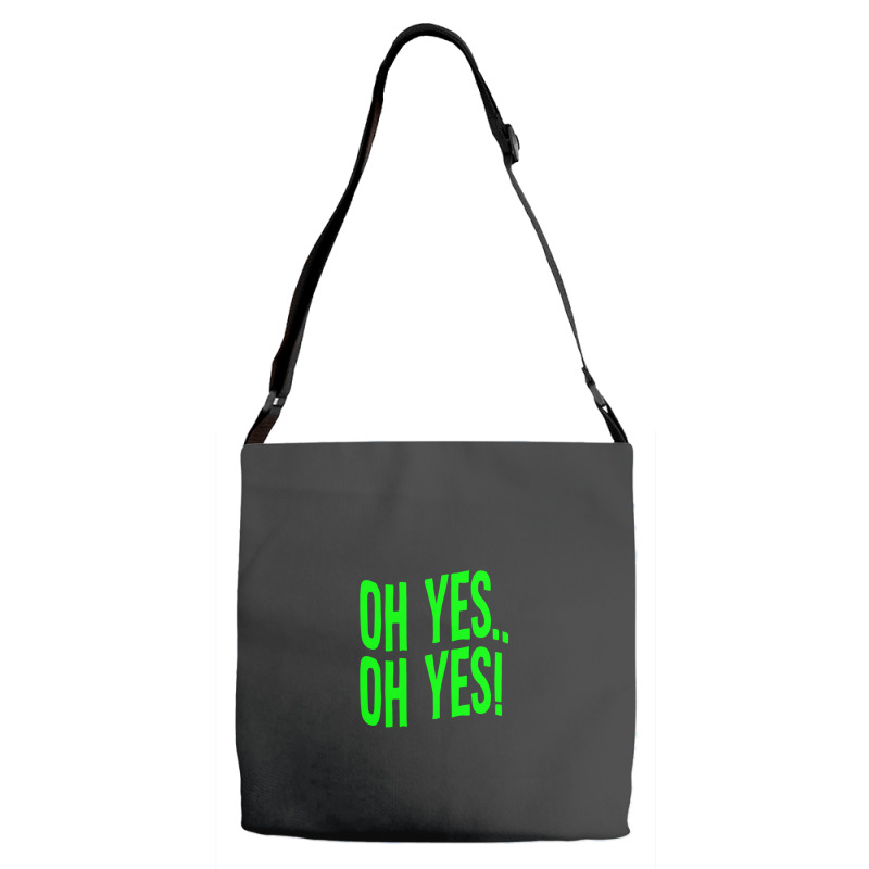 Design Of Oh Yes! Oh Yes! .png Adjustable Strap Totes | Artistshot