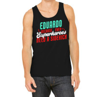 Eduardo Because Even Superheroes Need A Sidekick Funny T Shirt Tank Top | Artistshot