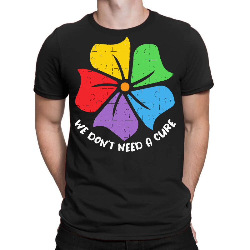 Autism Awareness T  Shirt We Don't Need A Cure Funny Autism Awareness T-Shirt by vmcdermott132 | Artistshot