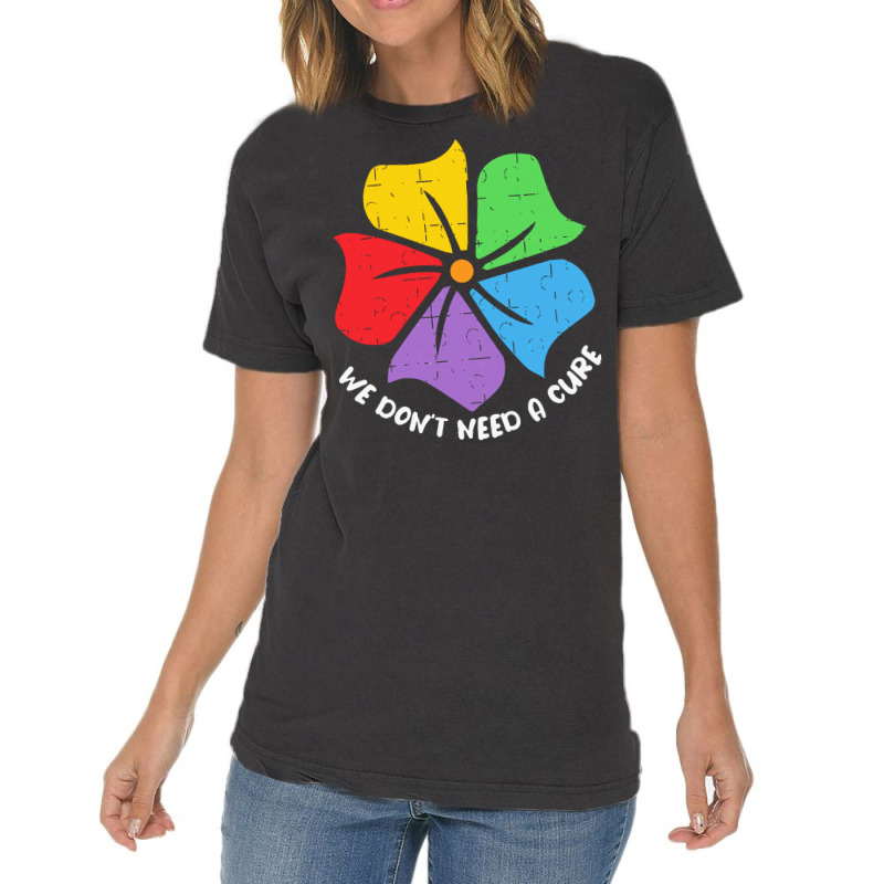 Autism Awareness T  Shirt We Don't Need A Cure Funny Autism Awareness Vintage T-Shirt by vmcdermott132 | Artistshot