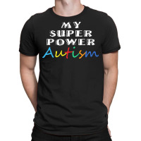 Autism Day T  Shirt My Superpower Autism Design Idea For Autism Day T-shirt | Artistshot