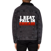 Artistshot Trending I Beat Phil In Chicago. Unisex Sherpa-lined Denim Jacket | Artistshot