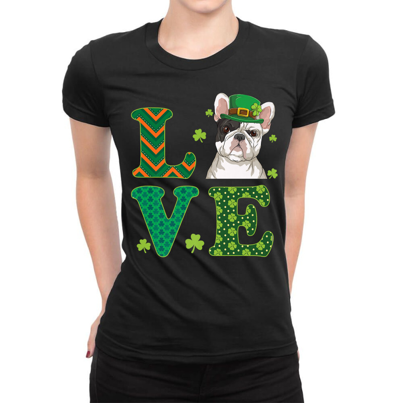 I Love My French Bulldog St. Patricks Day Funny Dog Lover Premium T Sh Ladies Fitted T-Shirt by atereabag | Artistshot