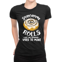 Cinnamon Rolls Pun Synonym Grammar Joke Ladies Fitted T-shirt | Artistshot